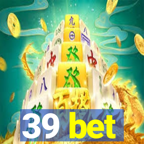 39 bet